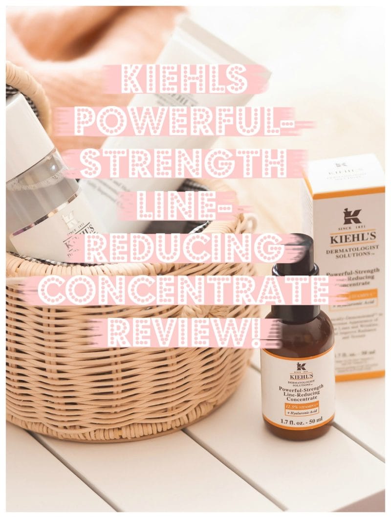 Kiehls Powerful Strength Line Reducing Concentrate new formula | review | beauty review | spring skincare | skin beauty 2018 | kiehls skincare review 